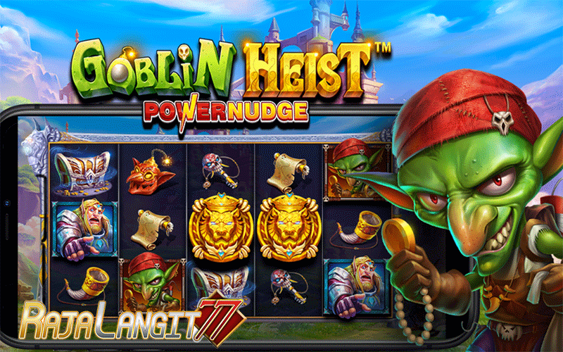 Metode Mencapai keberhasilan di Game Goblin Heist PowerNudge